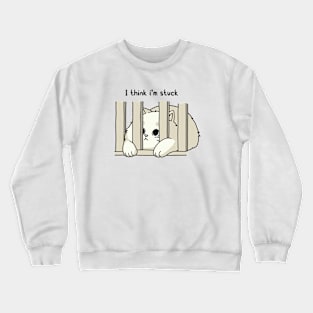 funny quotes I think i'm stuck Crewneck Sweatshirt